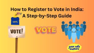 Read more about the article How to Register to Vote in India: A Step-by-Step Guide
