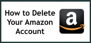 Read more about the article How to Permanently Delete Your Amazon Account in – 7 Steps