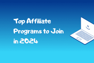 Top Affiliate Programs to Join in 2024