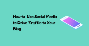 Read more about the article How to Use Social Media to Drive Traffic to Your Blog
