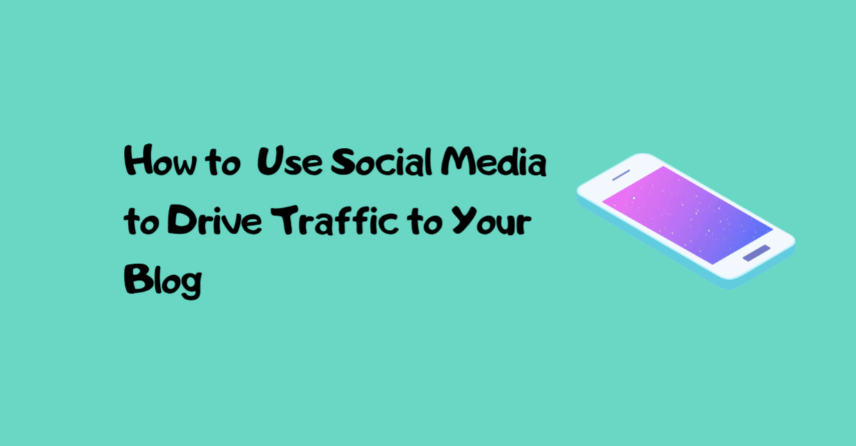 Read more about the article How to Use Social Media to Drive Traffic to Your Blog